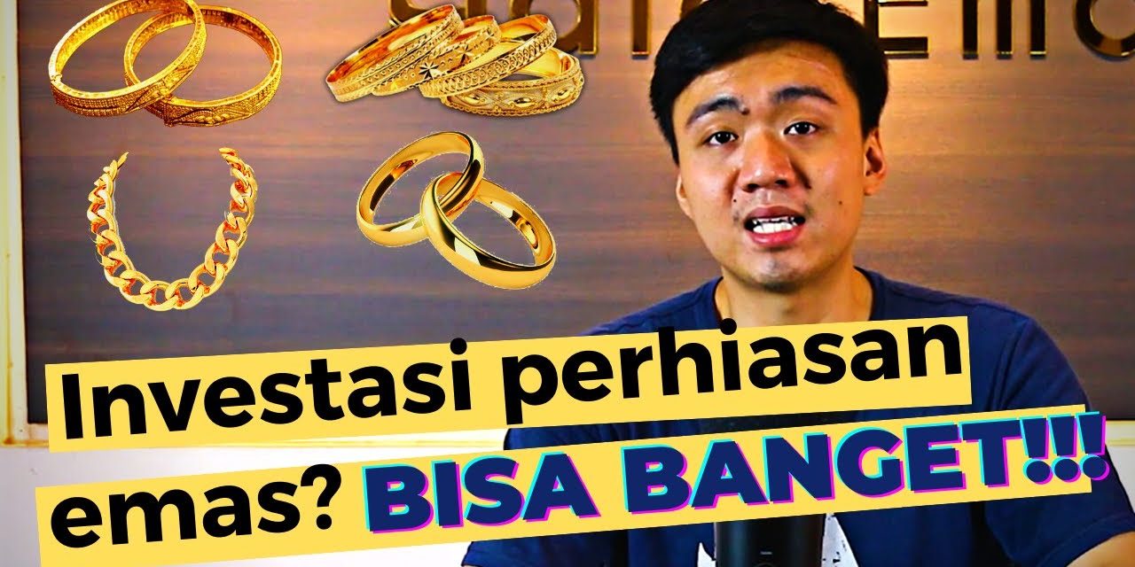 Prospek Investasi Perhiasan Emas Yang Perlu Kamu Perhatikan